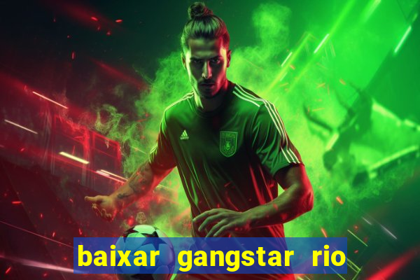 baixar gangstar rio cidade dos santos java